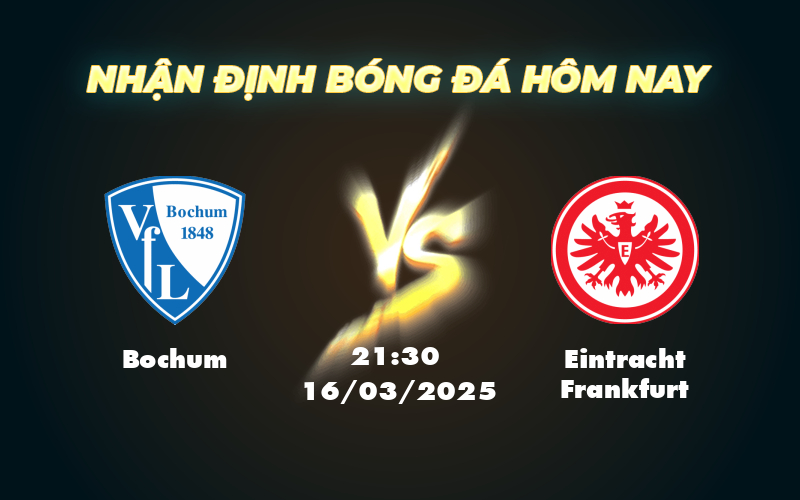 Nhận định soi kèo Bochum vs Eintracht Frankfurt Cuộc chiến không cân sức tại Bundesliga 1 bochum eintracht frankfurt 16 03 bundesliga